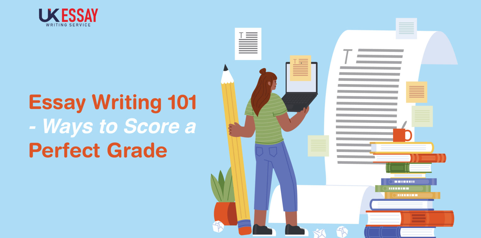 Write A Score Essay Writing 101 - Ways to Score a Perfect Grade - UkEssayWrittingService