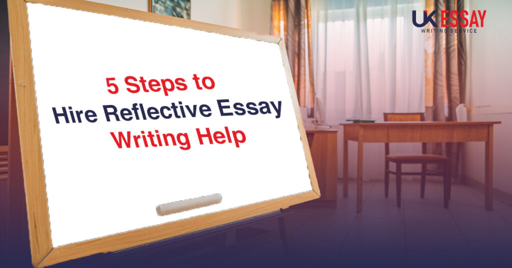 5 Steps to Hire Reflective Essay Writing Help