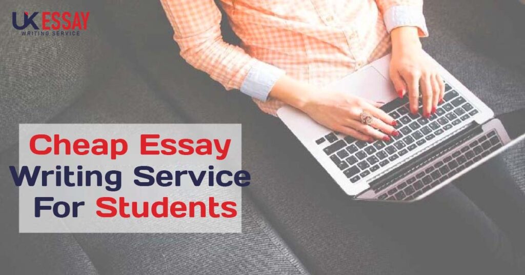 Cheap Essay Writing Service For Students in UK