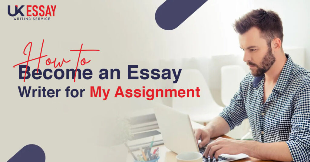 How to Become an Essay Writer for My Assignment