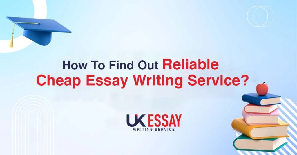 How To Find Out Reliable Cheap Essay Writing Service?