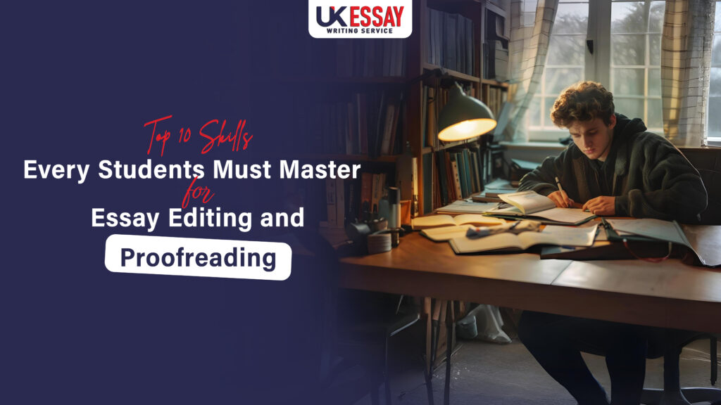 Top 10 Skills Every Student Must Master for Essay Editing and Proofreading