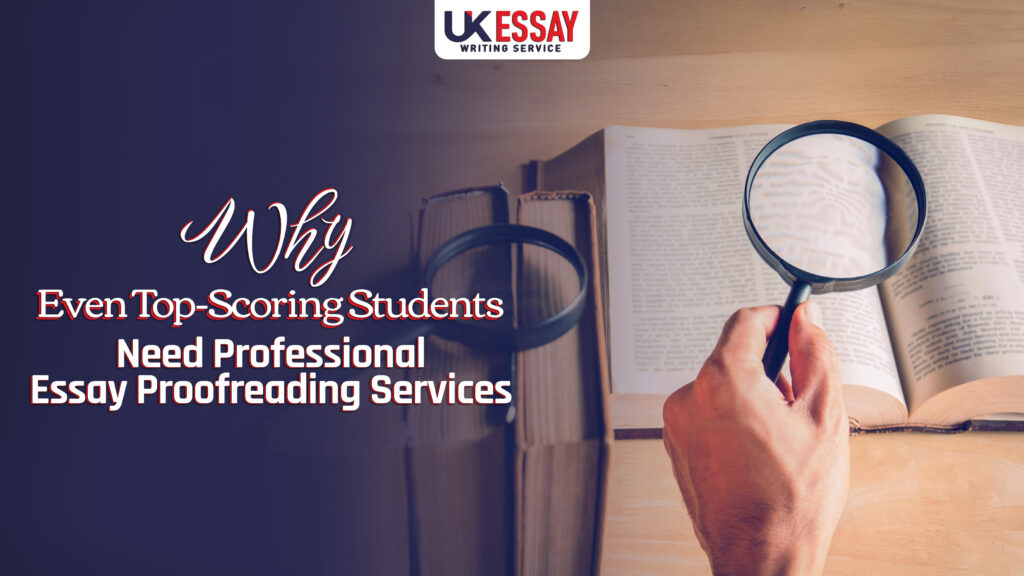 Why Even Top-Scoring Students Need Professional Essay Proofreading Service